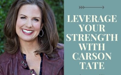 Leverage Your Strengths with Carson Tate