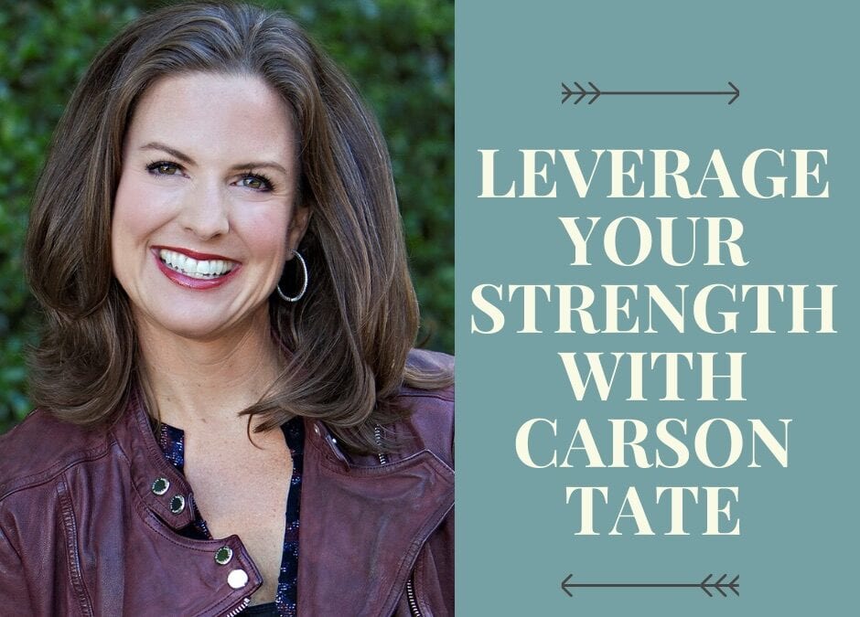 Leverage Your Strengths with Carson Tate