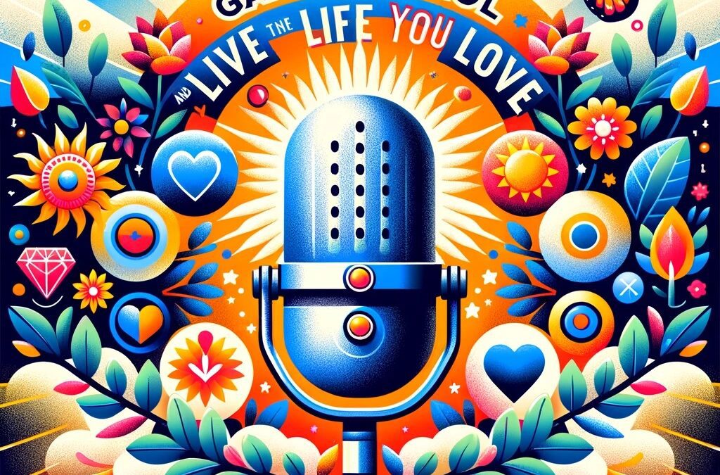 Podcast: Gain Control and Live the Life You Love